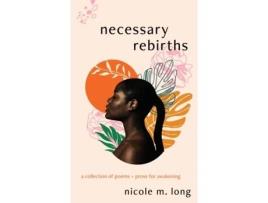 Livro Necessary Rebirths: A Collection of Poems Prose for Awakening Nicole M Long (Inglês)