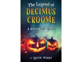 Livro The Legend of Decimus Croome: A Halloween Carol Kevin Purdy (Inglês)