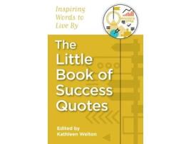 Livro The Little Book of Success Quotes: Inspiring Words to Live By (Little Quote Books) Kathleen Welton (Inglês)