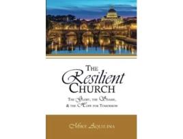 Livro The Resilient Church: The Glory, the Shame, and the Hope for Tomorrow Mike Aquilina (Inglês)