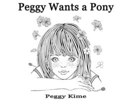 Livro Peggy Wants A Pony Peggy Kime (Inglês)