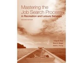 Livro Mastering the Job Search Process in Recreation and Leisure Services Craig Ross, Brent Beggs et al. (Inglês)