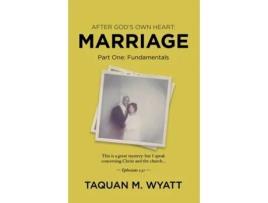 Livro After God's Own Heart: Marriage: Part One: Fundamentals TaQuan M Wyatt (Inglês)