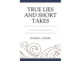 Livro True Lies and Short Takes Eugene Stelzig (Inglês)