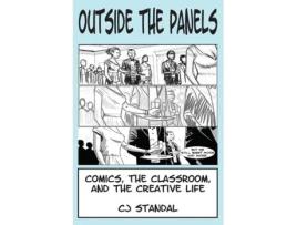 Livro Outside the Panels: Comics, the Classroom, and the Creative Life Cj Standal (Inglês)