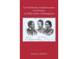 Livro Les Généraux Andafiavaratra et la France au XIXe siècle à Madagascar (French Edition) Jean-Luc Andrian (Francês)