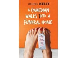 Livro A Comedian Walks Into A Funeral Home Dennis Kelly (Inglês)