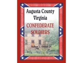 Livro Augusta County, Virginia Confederate Soldiers Robert Driver (Inglês)
