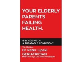 Livro Your Elderly Parents Failing Health. Is It Ageing or a Treatable Condition? Peter Lipski (Inglês)