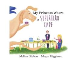 Livro My Princess Wears a Superhero Cape Melissa Gijsbers (Inglês)