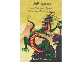Livro Self Hypnosis Tame Your Inner Dragons: Clinical and Psychic Use of Trance Noel Eastwood (Inglês)