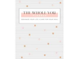 Livro The Whole You Planner: Organize Your Life Care for Your Soul Gina Schade (Inglês)
