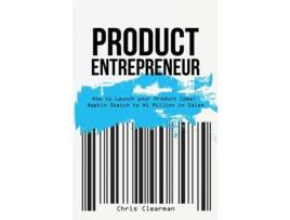 Livro Product Entrepreneur: How to Launch your Product Idea: Napkin Sketch to $1 Million in Sales Chris Clearman (Inglês)