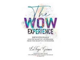 Livro The WOW Experience From the heart of a worshipper to the heart of a worshipper Latoya Y Grimes (Inglês)