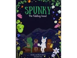 Livro Spunky The Fiddling Band Spunky The Fiddling Band the book you harmonize with. de Samantha Svea (Inglês)
