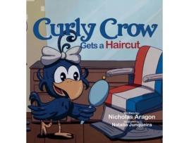 Livro Curly Crow Gets a Haircut A Childrens Book About Identity and Trust for Kids Ages 4-8 de Nicholas Aragon (Inglês)