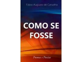 Livro Como se Fosse (Portuguese Edition) Fábio Augusto de Carvalho (Português)