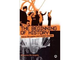 Livro The Beginning of History: Value Struggles and Global Capital Massimo de Angelis (Inglês)