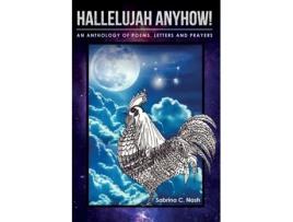 Livro Hallelujah Anyhow!: A Healing Anthology of Poems, Letters, Prayers & Art Sabrina C Nash (Inglês)