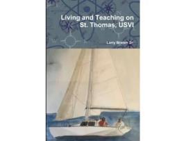 Livro Living and Teaching on St. Thomas, USVI Larry Brasen Sr. (Inglês)