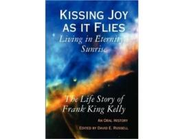 Livro Kissing Joy as It Flies - Living in Eternity's Sunrise Frank K. Kelly (Inglês)