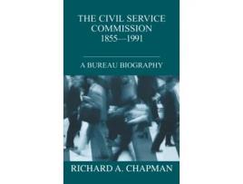 Livro The Civil Service Commission 1855-1991: A Bureau Biography (British Politics and Society) Richard A. Chapman (Inglês)