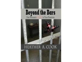 Livro Beyond the Bars: One Woman's Journey to True Freedom Heather A Cook (Inglês)