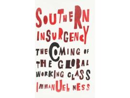 Livro Southern Insurgency: The Coming of the Global Working Class (Wildcat) Immanuel Ness (Inglês)