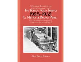 Livro The Buenos Aires Subway: A Pictorial History of the Construction of Line B, 1928 1932 Neal Walter Fortner (Inglês)