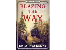 Livro Blazing the Way: True Stories, Songs, and Sketches of Puget Sound and Other Pioneers Emily Inez Denny (Inglês)
