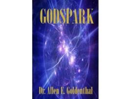 Livro GodSpark: How Science Proved There Is A God Dr. Allen E. Goldenthal (Inglês)
