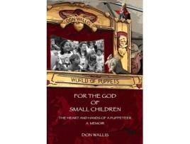 Livro For The God of Small Children Don Wallis (Inglês)