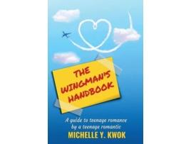 Livro The Wingman's Handbook: A Guide to Teenage Romance by a Teenage Romantic Michelle Y Kwok (Inglês)