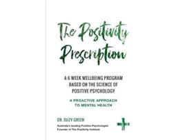 Livro The Positivity Prescription: A six week wellbeing program based on the science of Positive Psychology Suzy Green (Inglês)