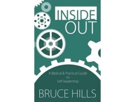 Livro Inside Out: A Biblical and Practical Guide to Self-leadership Bruce Hills (Inglês)