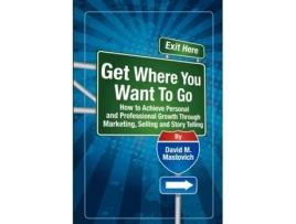 Livro Get Where You Want To Go David M. Mastovich (Inglês)