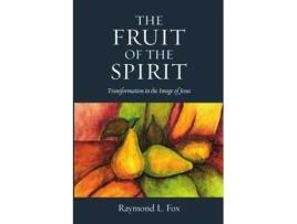 Livro The Fruit of the Spirit: Transformation in the Image of Jesus Raymond L. Fox (Inglês)