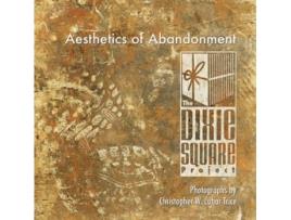 Livro Aesthetics of Abandonment: The Dixie Square Project Christopher W. Luhar-Trice (Inglês)