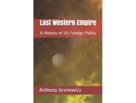 Livro Last Western Empire: A History of US Foreign Policy Anthony B. Gronowicz (Inglês)