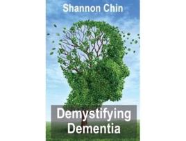 Livro Demystifying Dementia Shannon Chin (Inglês)