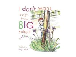 Livro I Don't Want To Go To The Big School On The Hill: Me and Mister C (Mister C Book) Ing Ledlie (Inglês)