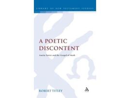 Livro A Poetic Discontent: Austin Farrer and the Gospel of Mark (The Library of New Testament Studies) Robert Titley (Inglês)