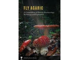 Livro Fly Agaric: A Compendium of History, Pharmacology, Mythology, & Exploration Kevin M Feeney (Inglês)