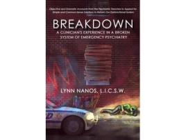 Livro Breakdown: A Clinician's Experience in a Broken System of Emergency Psychiatry (Serious Mental Illness, Psychosis, Reform) Lynn Nanos (Inglês)