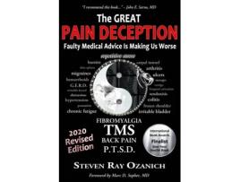 Livro The Great Pain Deception: Faulty Medical Advice Is Making Us Worse Steven Ray Ozanich (Inglês)