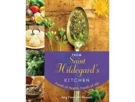 Livro From Saint Hildegard's Kitchen: Foods of Health, Foods of Joy Jany Fournier-Rosset (Inglês)
