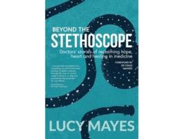 Livro Beyond the Stethoscope: Doctors' stories of reclaiming hope, heart and healing in medicine Lucy V Mayes (Inglês)