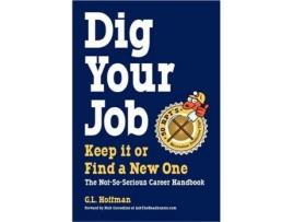 Livro DIG YOUR JOB: Keep it or Find a New One G. L. Hoffman (Inglês)