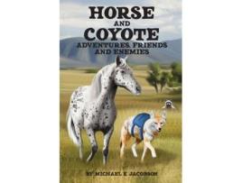 Livro Horse and Coyote: Adventures, friends and enemies Michael Jacobson (Inglês)