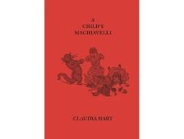 Livro A Child's Machiavelli: A Primer on Power (2019 Edition) Claudia Hart (Inglês)